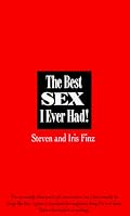 The Best Sex I Ever Had!: Real People Recall Their Most Erotic Experiences