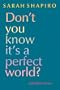 Don't You Know It's a Perfect World?
