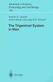 The Trigeminal System in Man (Advances in Anatomy, Embryology and Cell Biology)