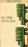 Mr. Rivers letztes Solo - Meja Mwangi