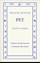 The Soul of Your Pet: Evidence for the Survival of Animals After Death
