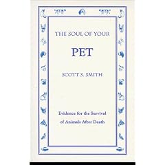 The Soul of Your Pet: Evidence for the Survival of Animals After Death