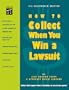 How to Collect When You Win a Lawsuit (4th Ed.)