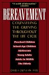 Bereavement: Counseling the Grieving Throughout the Life Cycle (Continuum Counseling Series)