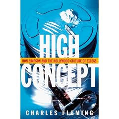 High Concept: Don Simpson and the Hollywood Culture of Excess