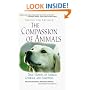 The Compassion of Animals: True Stories of Animal Courage and Kindness