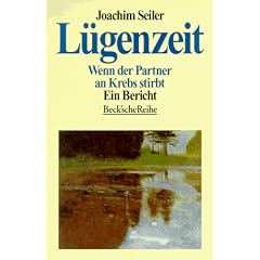 L�genzeit. Wenn der Partner an Krebs stirbt. Ein Bericht.