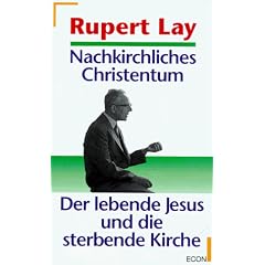 Nachkirchliches Christentum. Der lebende Jesus und die sterbende Kirche