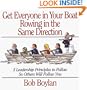 Get Everyone in Your Boat Rowing in the Same Direction: 5 Leadership Principles to Follow So Others Will Follow You