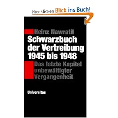 Schwarzbuch der Vertreibung 1945 bis 1948. Das letzte Kapitel unbew�ltigter Vergangenheit
