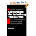 Schwarzbuch der Vertreibung 1945 bis 1948. Das letzte Kapitel unbew�ltigter Vergangenheit