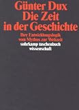 Produkt-Bild: Die Zeit in der Geschichte: Ihre Entwicklungslogik vom Mythos zur Weltzeit (suhrkamp taschenbuch wissenschaft)