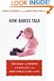 How Babies Talk: The Magic and Mystery of Language in the First Three Years of Life