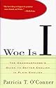 Woe Is I : The Grammarphobe's Guide to Better English in Plain English