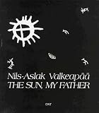The Sun, My Father: Nils-Aslak Valkeapaa