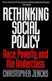 Rethinking Social Policy: Race, Poverty, and the Underclass