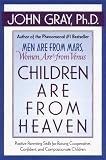 Children Are from Heaven: Positive Parenting Skills for Raising Cooperative, Confident, and Compassionate Children