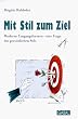 Mit Stil zum Ziel. Moderne Umgangsformen - eine Frage des pers�nlichen Erfolgs