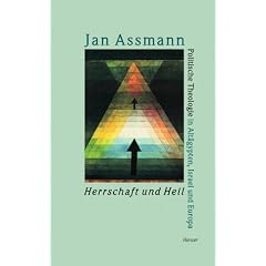 Herrschaft und Heil: Politische Theologie in �gypten, Israel und Europa: Politische Theologie in Alt�gypten, Israel und Europa