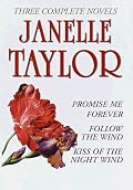 Janelle Taylor: Three Complete Novels: Promise Me Forever; Follow the Wind; Kiss of the Night Wind