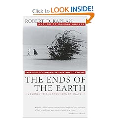 The Ends of the Earth: From Togo to Turkmenistan, from Iran to Cambodia, a Journey to the Frontiers of Anarchy