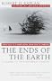 The Ends of the Earth: From Togo to Turkmenistan, from Iran to Cambodia, a Journey to the Frontiers of Anarchy
