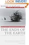 The Ends of the Earth: From Togo to Turkmenistan, from Iran to Cambodia, a Journey to the Frontiers of Anarchy