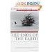 The Ends of the Earth: From Togo to Turkmenistan, from Iran to Cambodia, a Journey to the Frontiers of Anarchy
