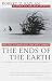 The Ends of the Earth: From Togo to Turkmenistan, from Iran to Cambodia, a Journey to the Frontiers of Anarchy