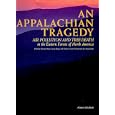 An Appalachian Tragedy: Air Pollution and Tree Death in the Eastern Forests of North America by Harvard Ayers, Charles E. Little, and Jenny Hager