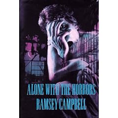 Alone with the Horrors: The Great Short Fiction of Ramsey Campbell 1961-1991