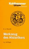Urban Taschenb&uuml;cher, Bd.33, Werkzeug des Historikers - Ahasver von Brandt