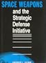 Space Weapons and the Strategic Defense Initiative