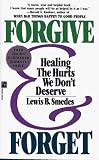 Forgive and Forget: Healing the Hurts We Don't Deserve