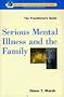 Serious Mental Illness and the Family: The Practitioner's Guide