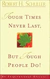 Tough Times Never Last, But Tough People Do
