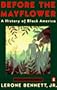 Before the Mayflower: A History of Black America; Sixth Revised Edition