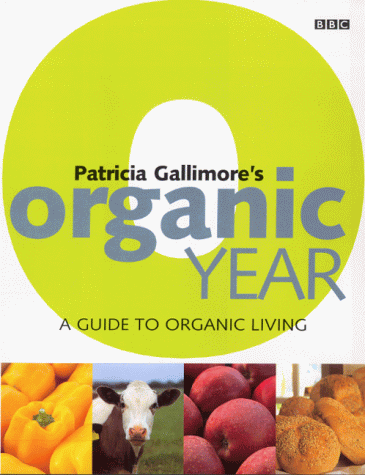 Buy Patricia Gallimore's Organic Year: A Guide to Organic Living online at Discounted New and Used prices. Delivered to your door with Off-The-Bookshelf.