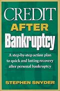 Credit After Bankruptcy: A Step-By-Step Action Plan to Quick and Lasting Recovery after Personal Bankruptcy
