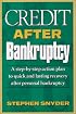 Credit After Bankruptcy: A Step-By-Step Action Plan to Quick and Lasting Recovery after Personal Bankruptcy
