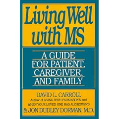 Living Well with Multiple Sclerosis: Guide for Patient, Caregiver, & Family, A