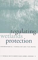 Regulating Wetlands Protection: Environmental Federalism and the States (Suny Series in Environmental Politics and Policy)