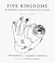 Five Kingdoms: An Illustrated Guide to the Phyla of Life on Earth