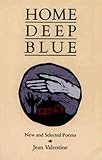 Home Deep Blue: New and Selected Poems