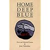 Home Deep Blue: New and Selected Poems