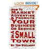 How To Market, Advertise And Promote Your Business Or Service In A Small Town