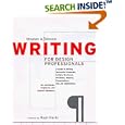 Writing for Design Professionals : A Guide to Writing Successful Proposals, Letters, Brochures, Portfolios, Reports, Presentations, and Job Applications