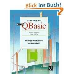 Arbeiten mit MS-DOS QBASIC: Das optimale Benutzerhandbuch von Microsoft f�r das neue MS-DOS QBASIC