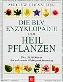 Die BLV Enzyklop�die der Heilpflanzen
