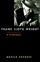 Frank Lloyd Wright: A Biography